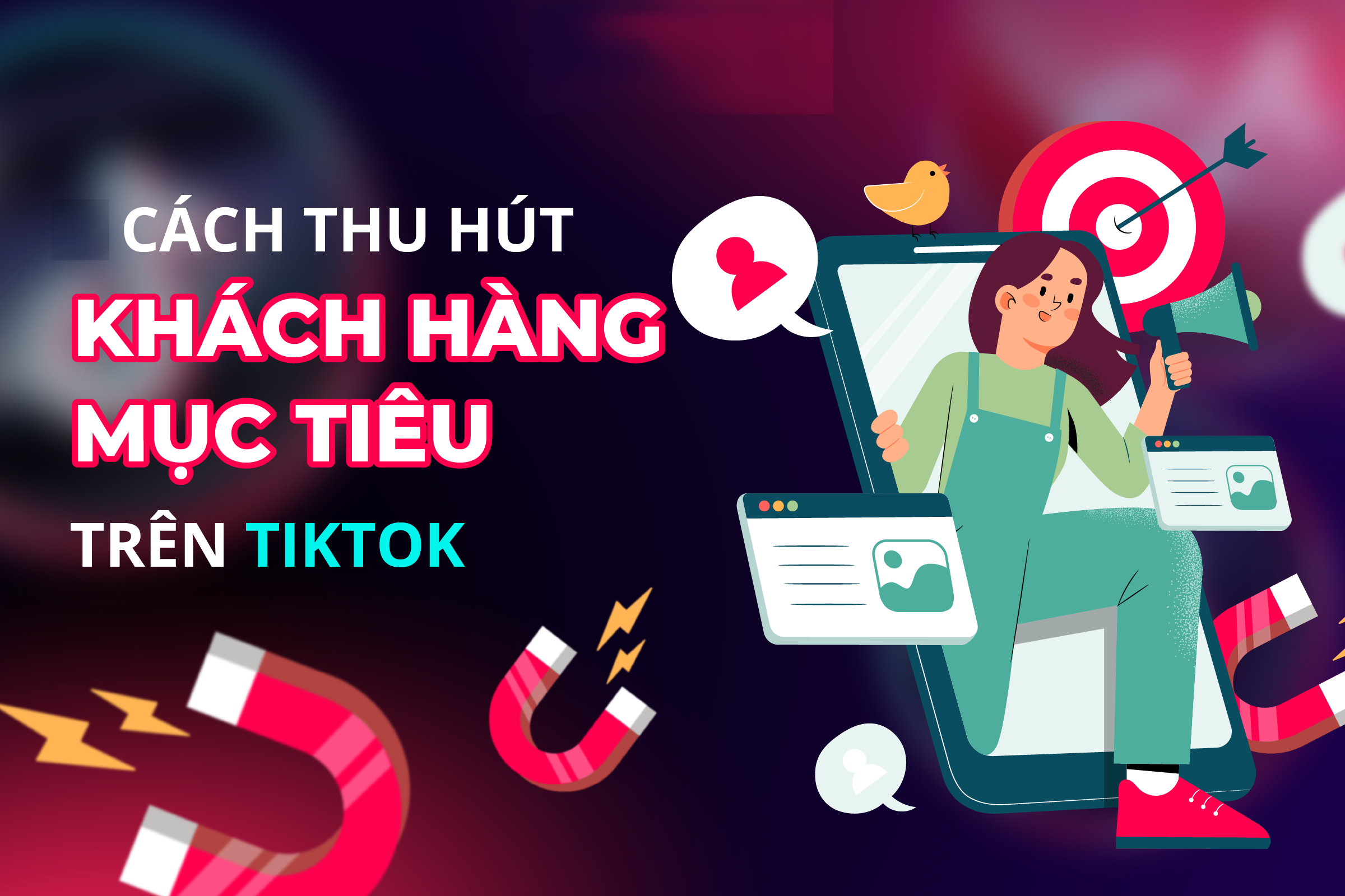 Cách Thu Hút Khách Hàng Hiệu Quả trên TikTok