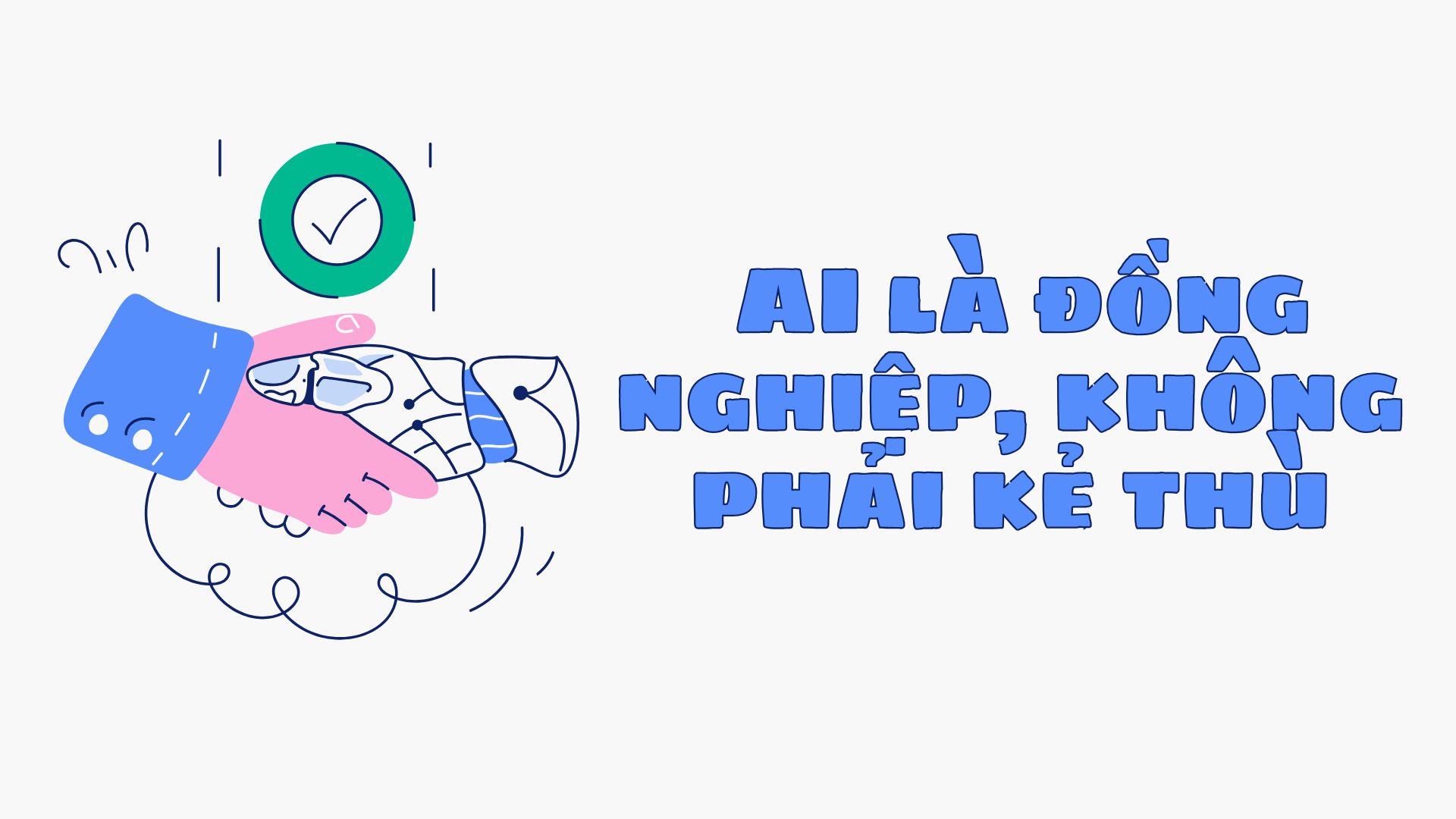 AI là đồng nghiệp, không phải kẻ thù