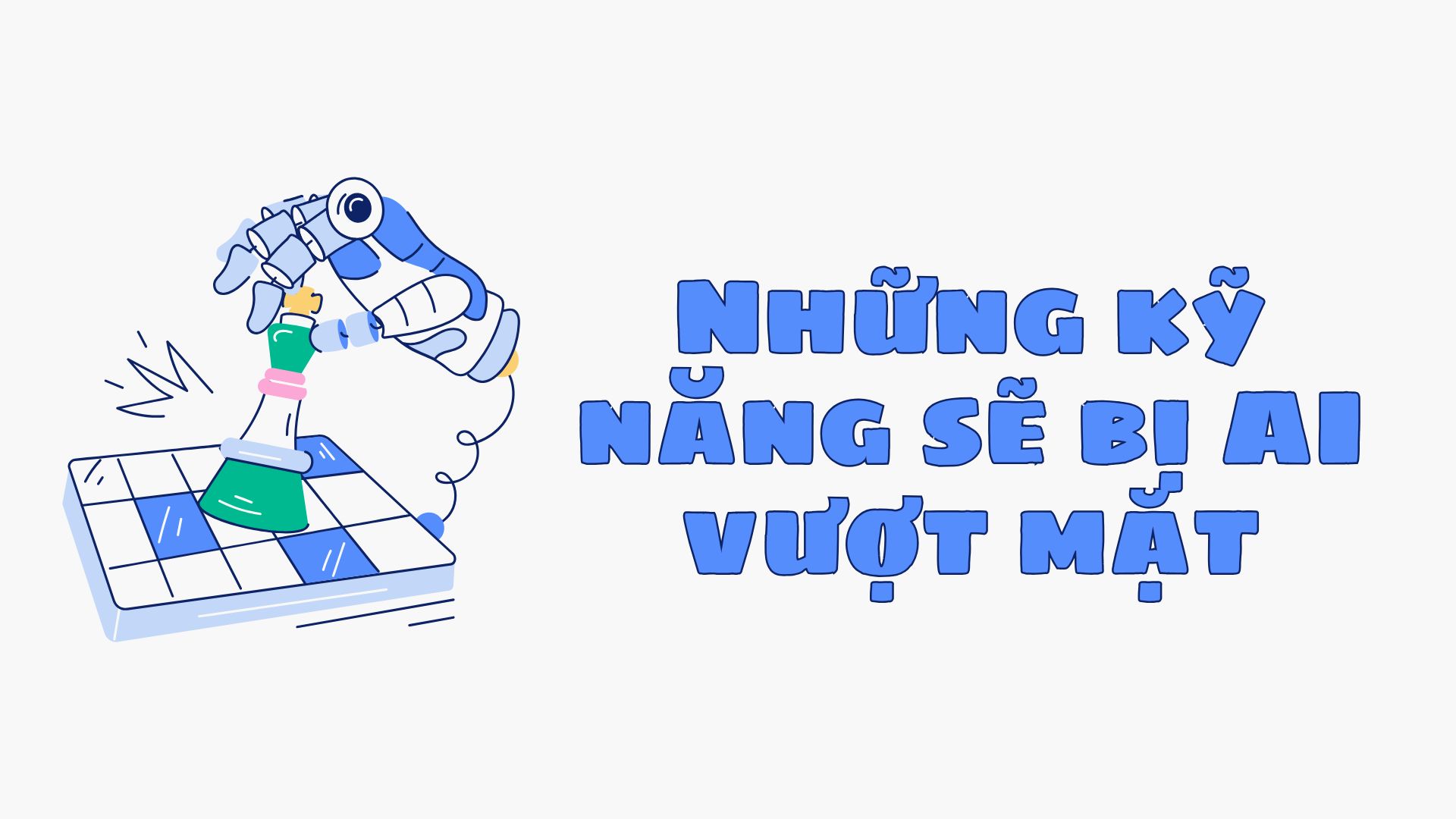 Những kỹ năng sẽ bị AI vượt mặt