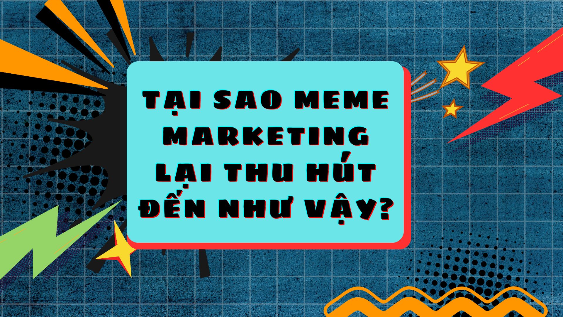 Tại sao Meme Marketing lại thu hút đến như vậy?