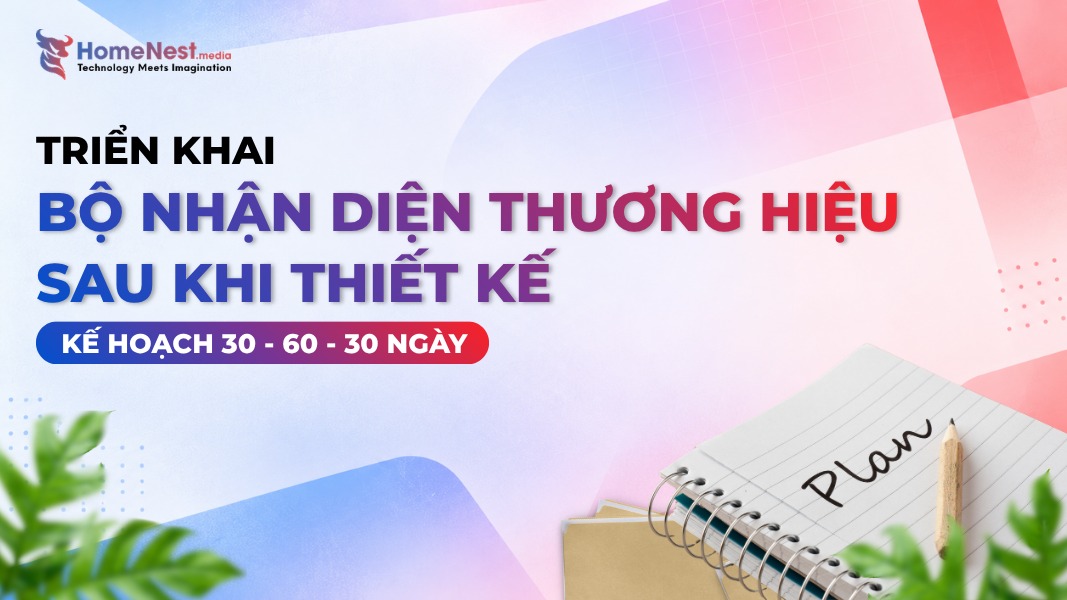 Triển Khai Bộ Nhận Diện Thương Hiệu Sau Thiết Kế Kế Hoạch 30 60 90 Ngày